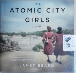 The Atomic City Girls written by Janet Beard performed by Xe Sands on CD (Unabridged)